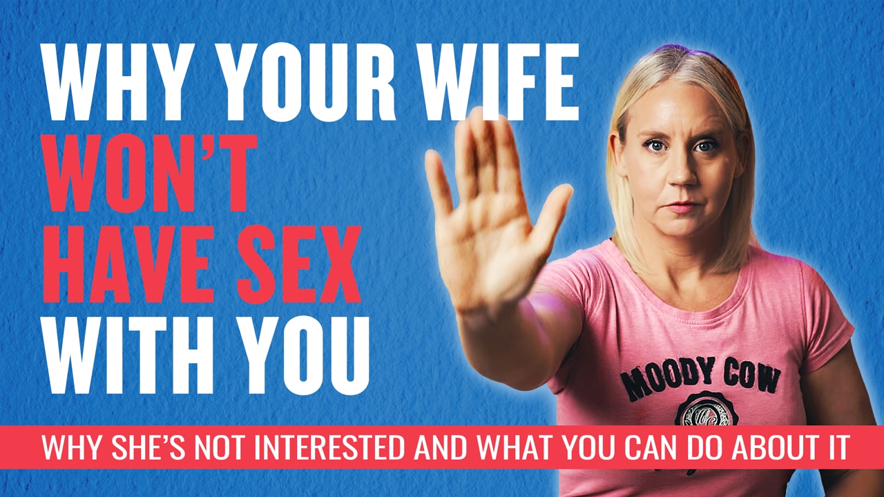 Why Your Wife Won’t Have Sex With You (And What to Do About It)