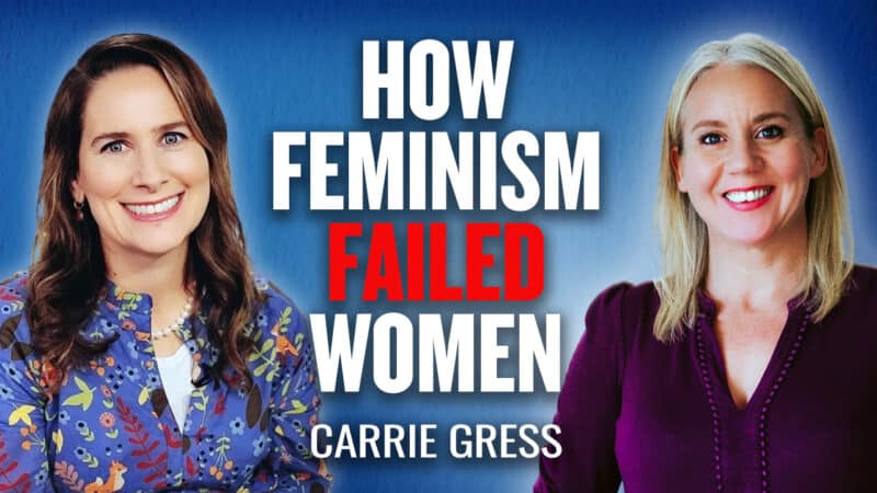Podcast: How Feminism Failed Women (and Men) with Carrie Gress 8 impact-of-feminism